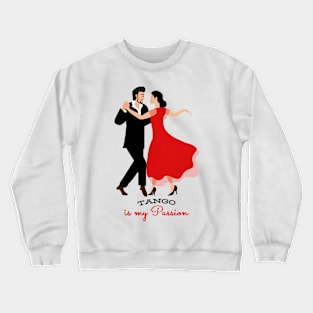 Tango is my Passion Crewneck Sweatshirt